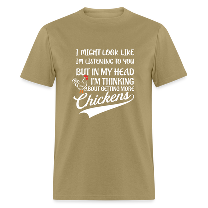 In My Head I Am Thinking About Getting More Chickens T-Shirt - khaki