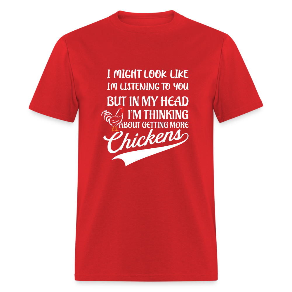 In My Head I Am Thinking About Getting More Chickens T-Shirt - red