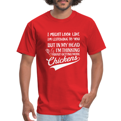 In My Head I Am Thinking About Getting More Chickens T-Shirt - red