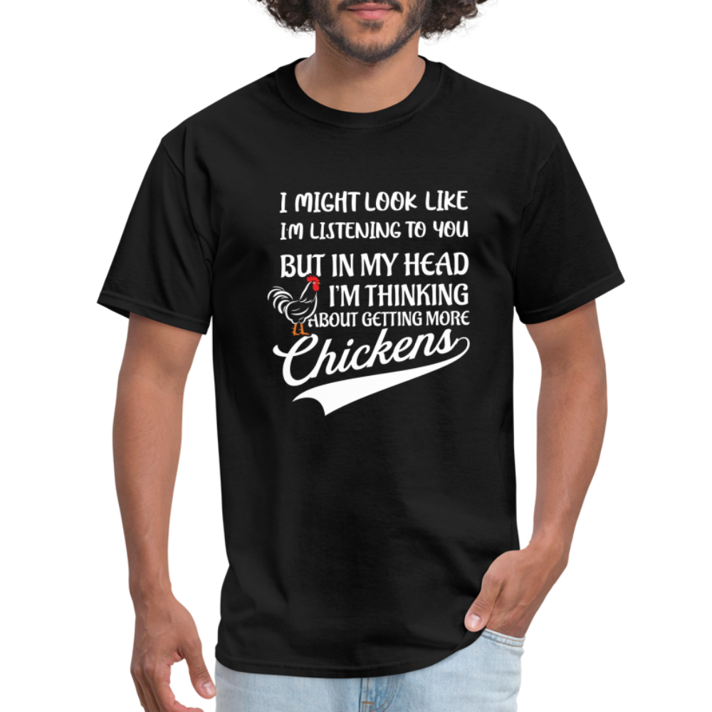 In My Head I Am Thinking About Getting More Chickens T-Shirt - black