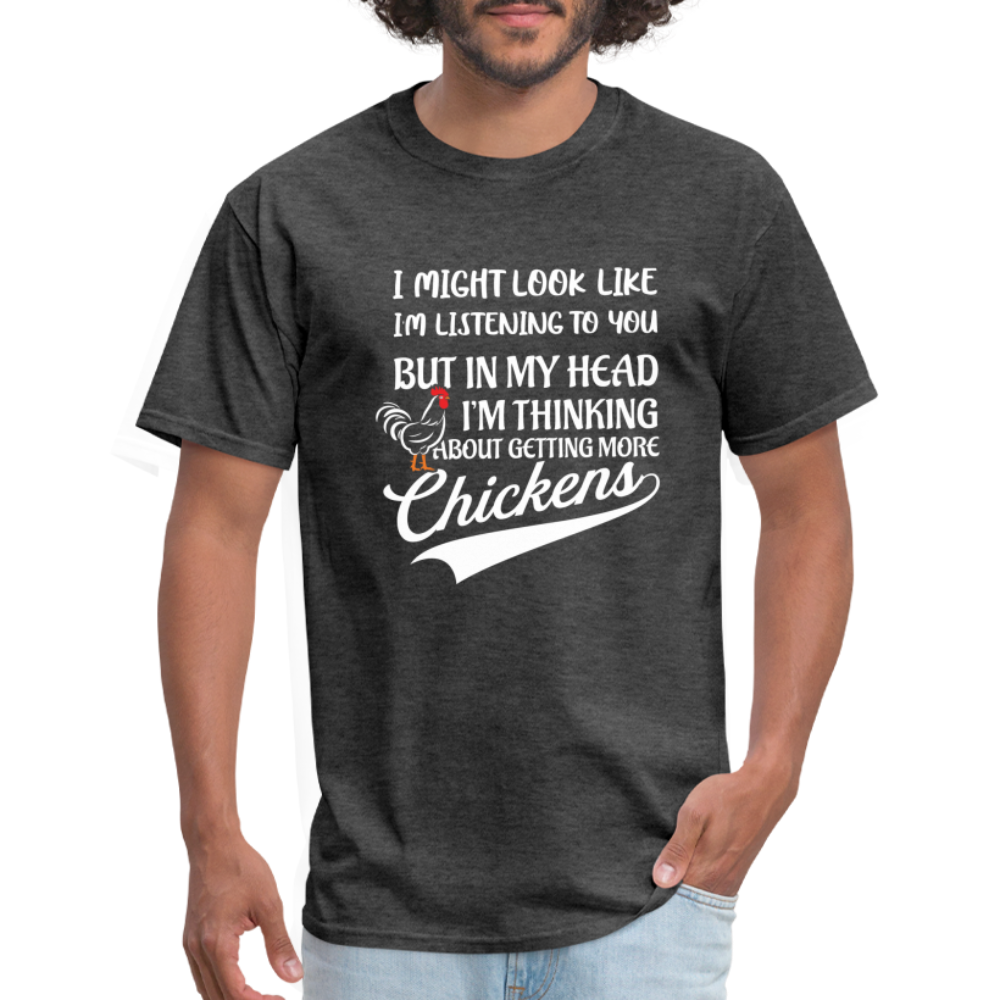 In My Head I Am Thinking About Getting More Chickens T-Shirt - heather black