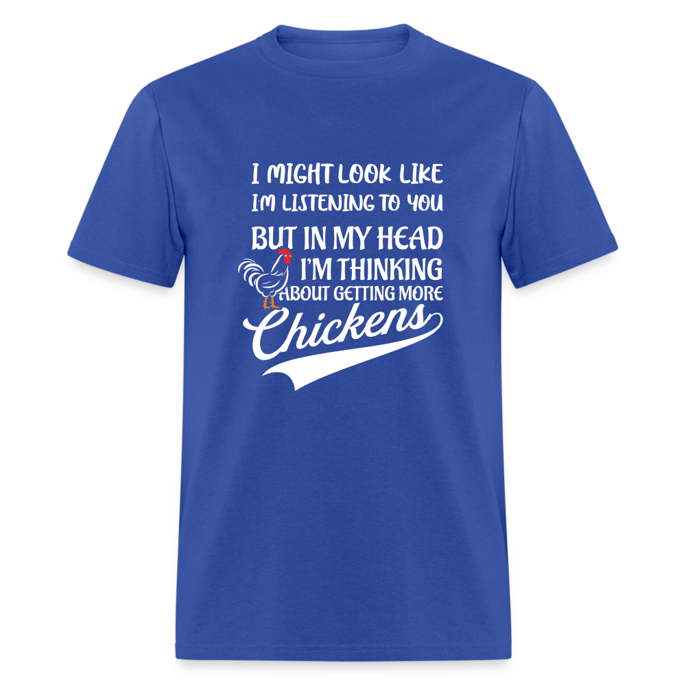 In My Head I Am Thinking About Getting More Chickens T-Shirt - royal blue