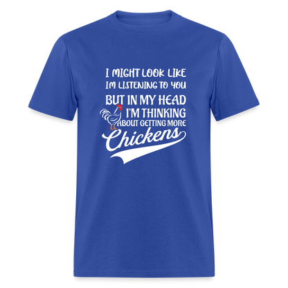 In My Head I Am Thinking About Getting More Chickens T-Shirt - royal blue