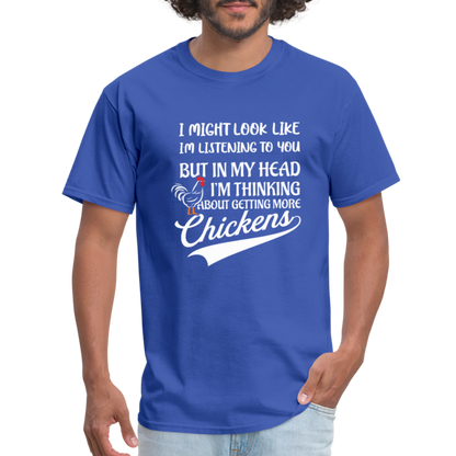 In My Head I Am Thinking About Getting More Chickens T-Shirt - royal blue