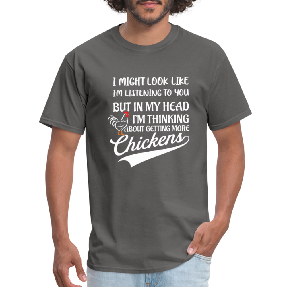 In My Head I Am Thinking About Getting More Chickens T-Shirt - charcoal