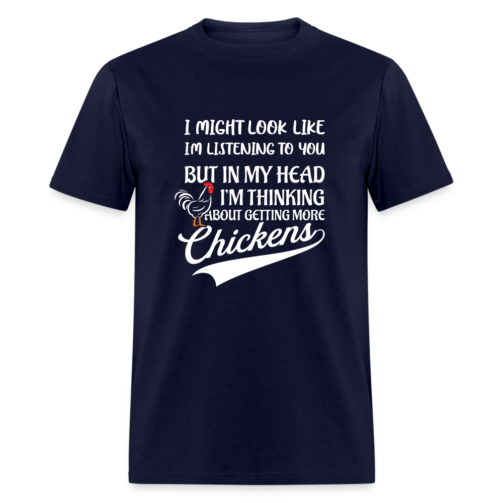 In My Head I Am Thinking About Getting More Chickens T-Shirt - navy