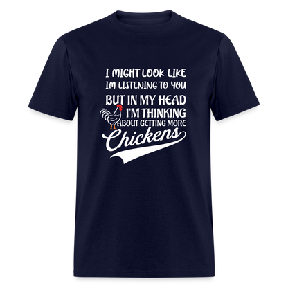 In My Head I Am Thinking About Getting More Chickens T-Shirt - navy