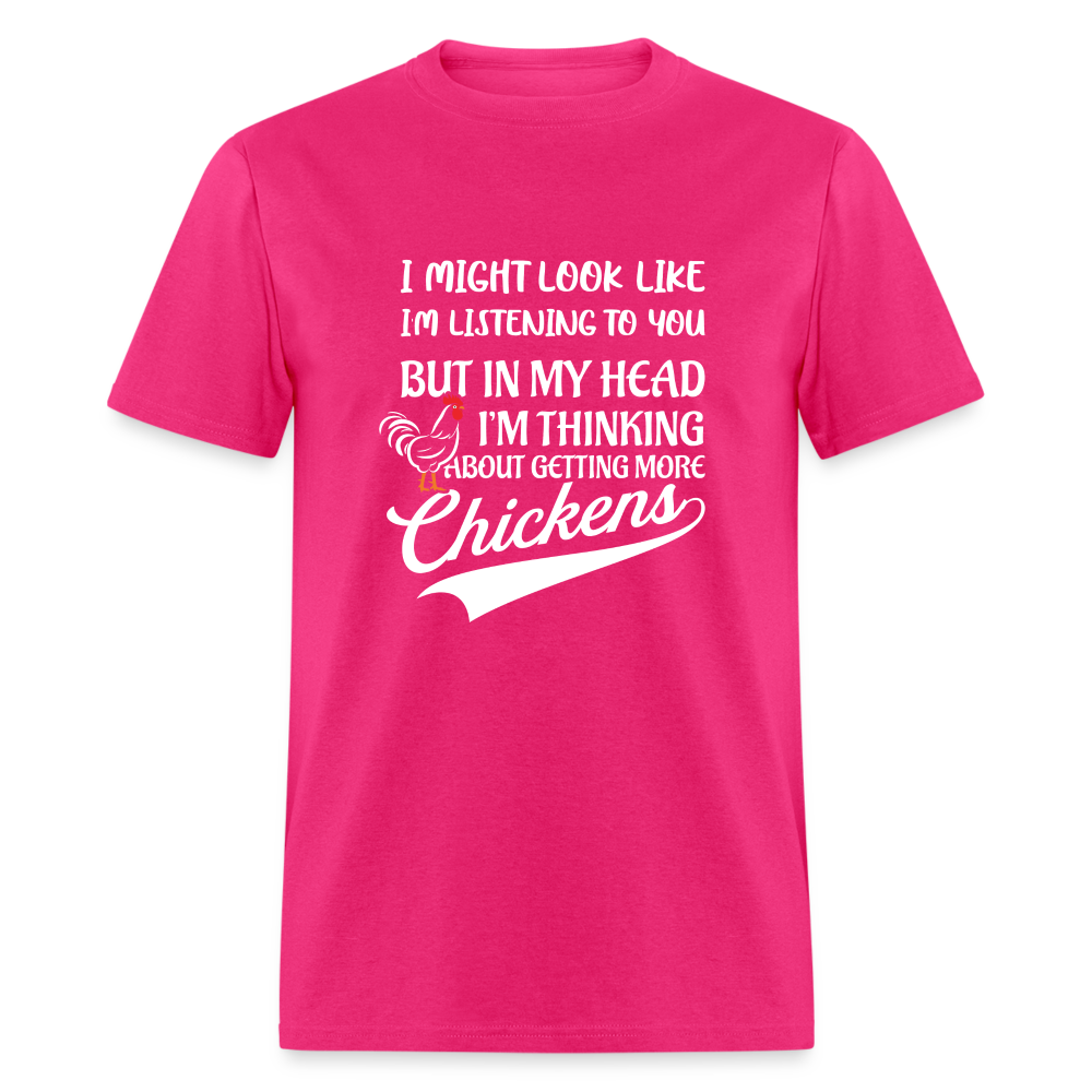 In My Head I Am Thinking About Getting More Chickens T-Shirt - fuchsia