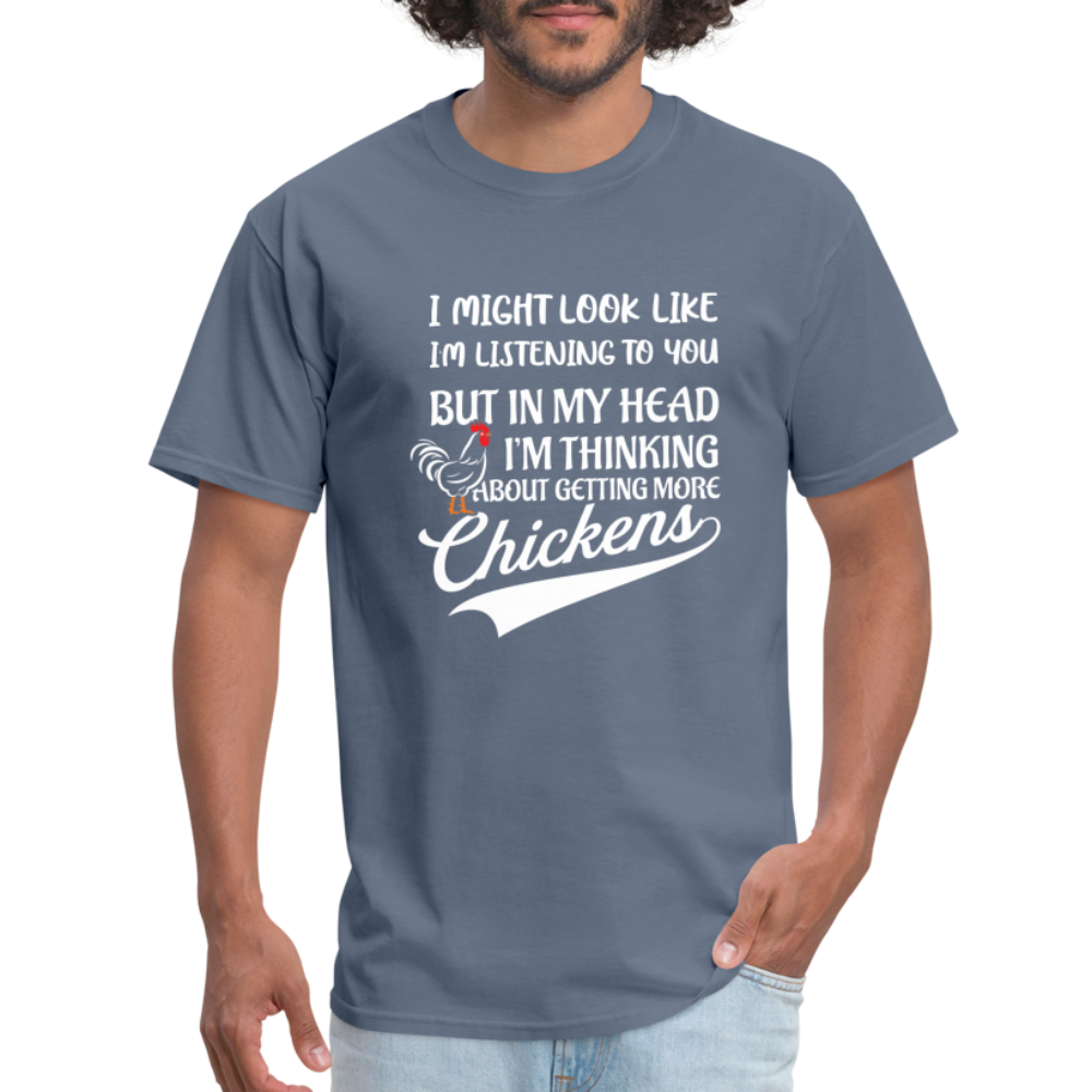 In My Head I Am Thinking About Getting More Chickens T-Shirt - denim