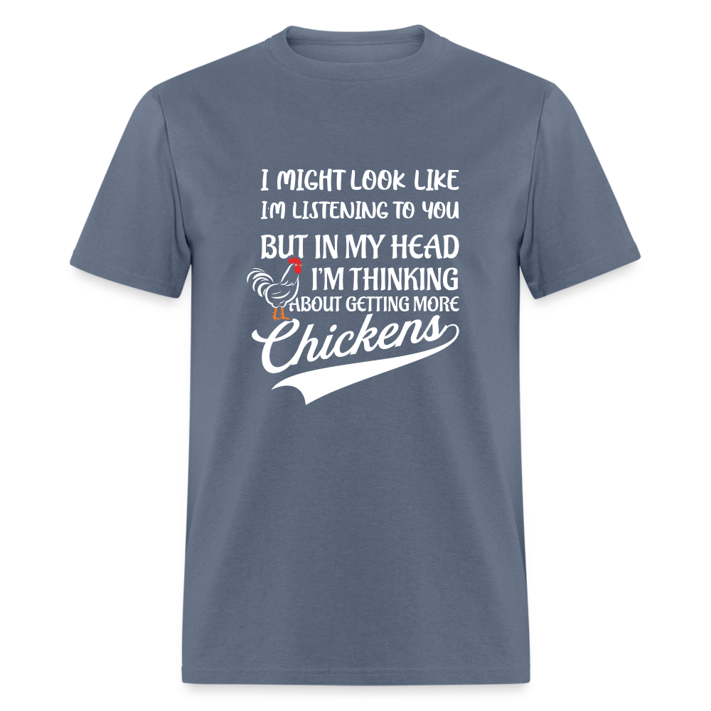 In My Head I Am Thinking About Getting More Chickens T-Shirt - denim