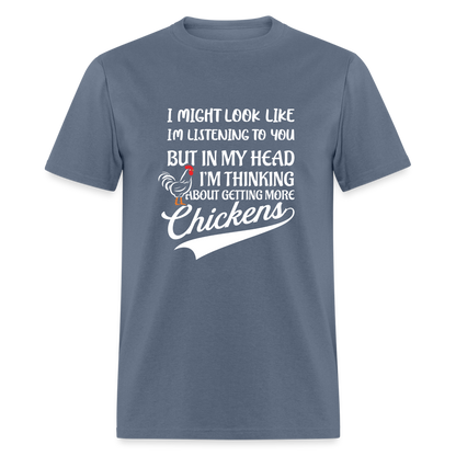 In My Head I Am Thinking About Getting More Chickens T-Shirt - denim