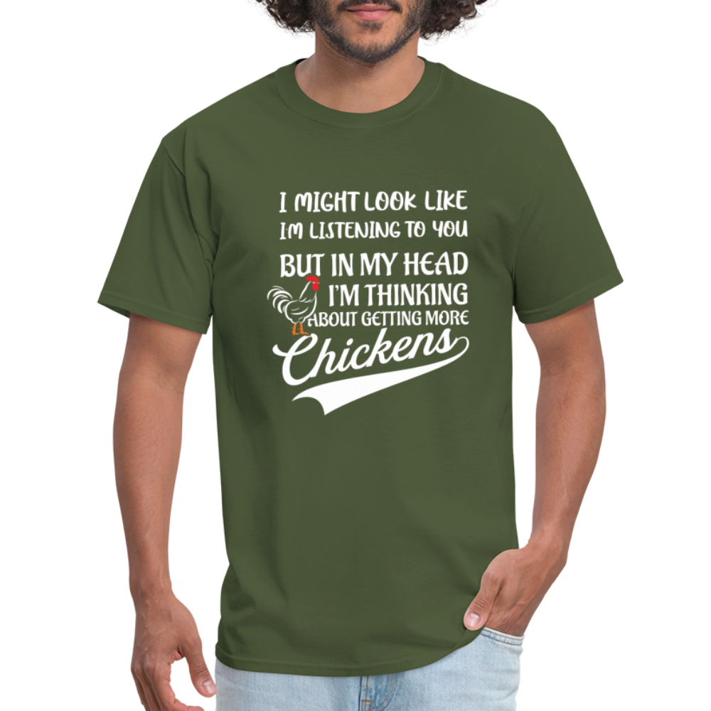 In My Head I Am Thinking About Getting More Chickens T-Shirt - military green