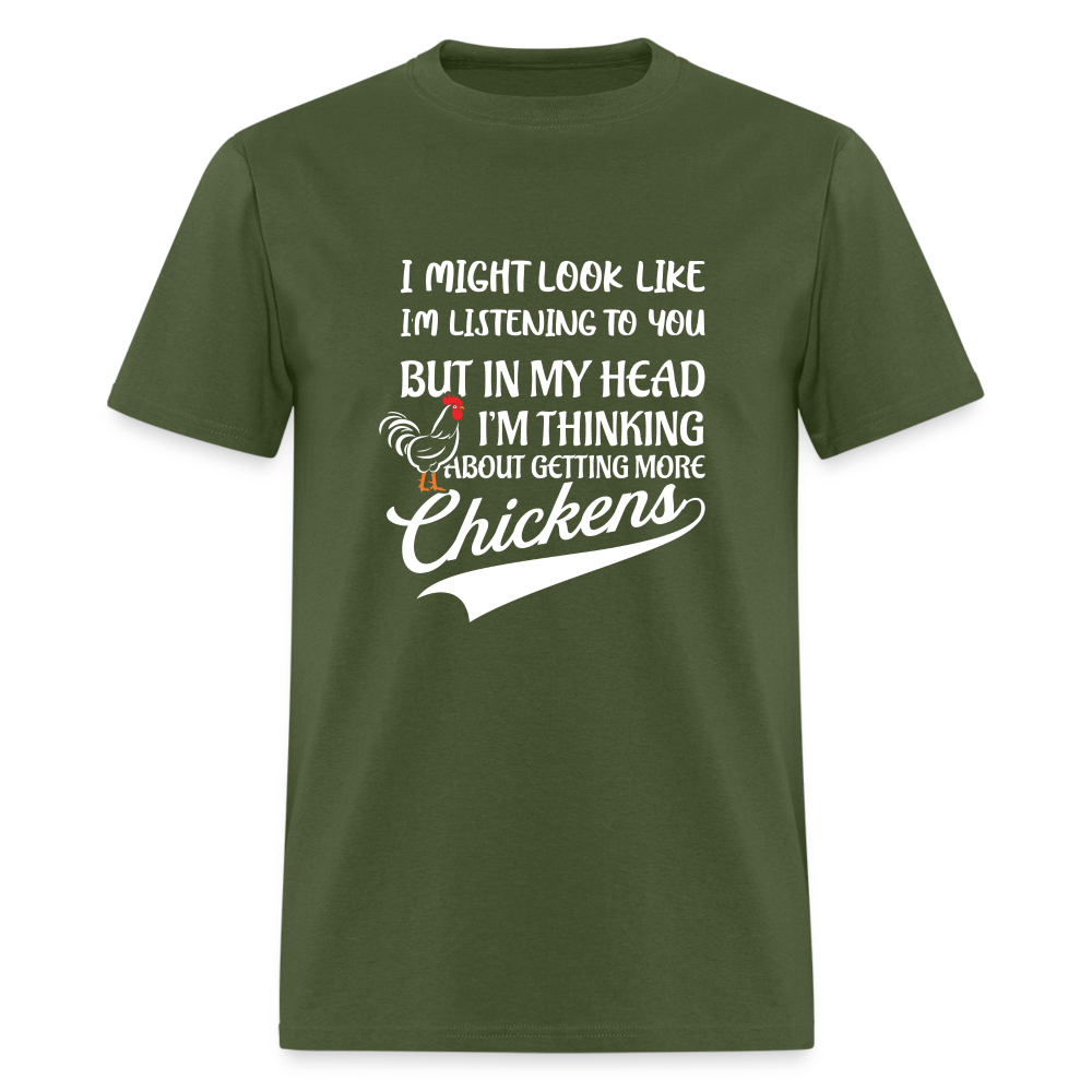 In My Head I Am Thinking About Getting More Chickens T-Shirt - military green