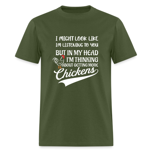 In My Head I Am Thinking About Getting More Chickens T-Shirt - military green