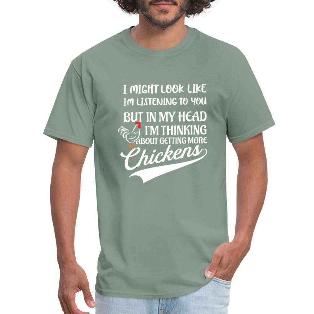 In My Head I Am Thinking About Getting More Chickens T-Shirt - sage