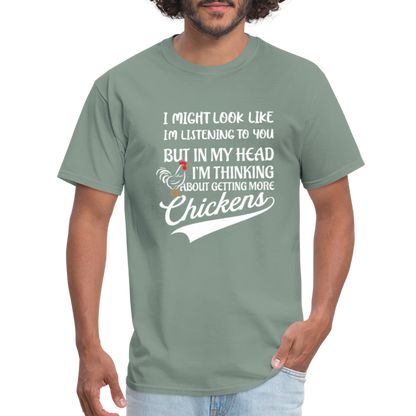 In My Head I Am Thinking About Getting More Chickens T-Shirt - sage