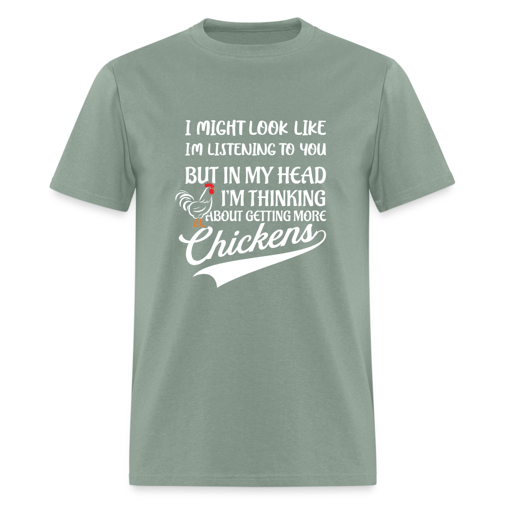 In My Head I Am Thinking About Getting More Chickens T-Shirt - sage