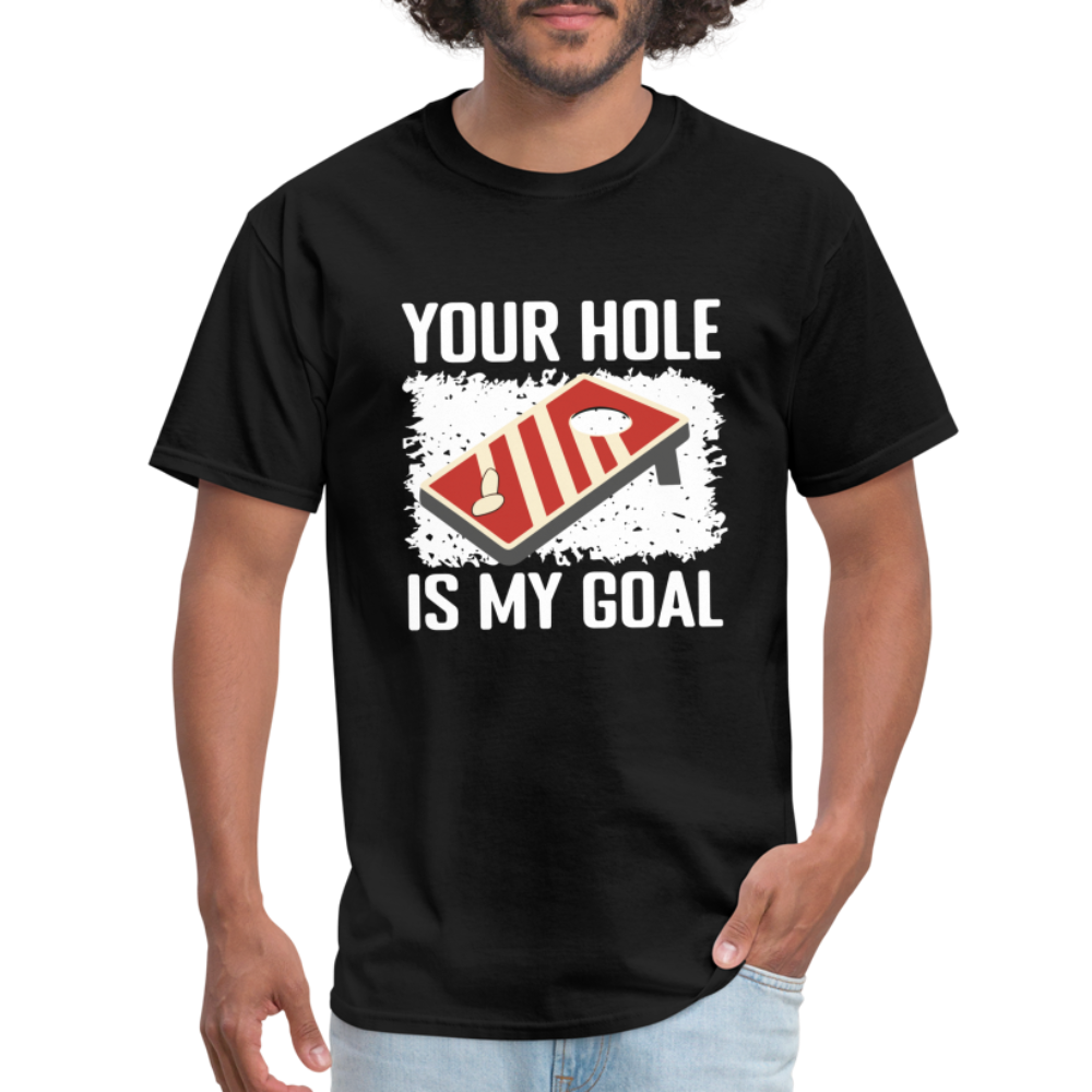 Your Hole Is My Goal T-Shirt (Cornhole Tee) - black