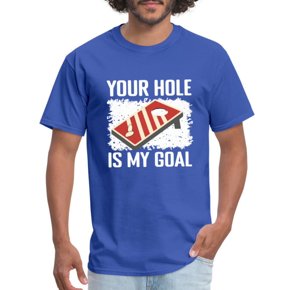 Your Hole Is My Goal T-Shirt (Cornhole Tee) - royal blue