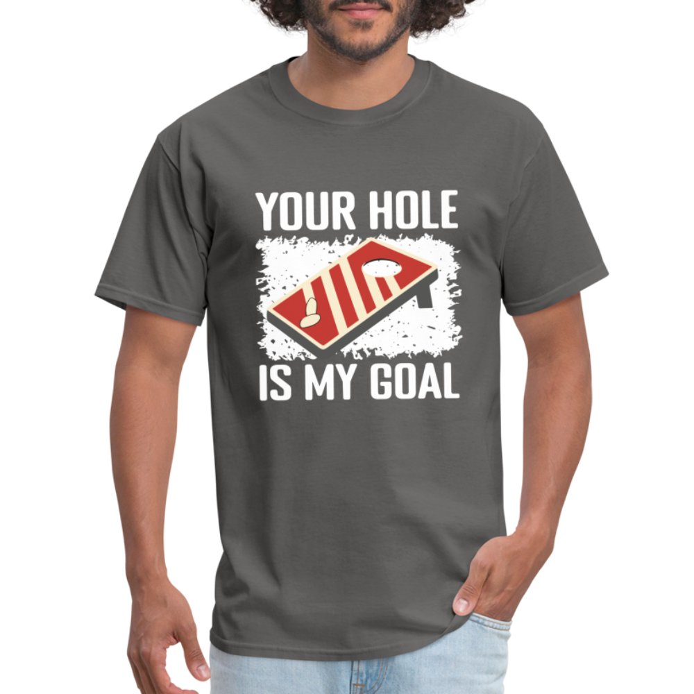 Your Hole Is My Goal T-Shirt (Cornhole Tee) - charcoal