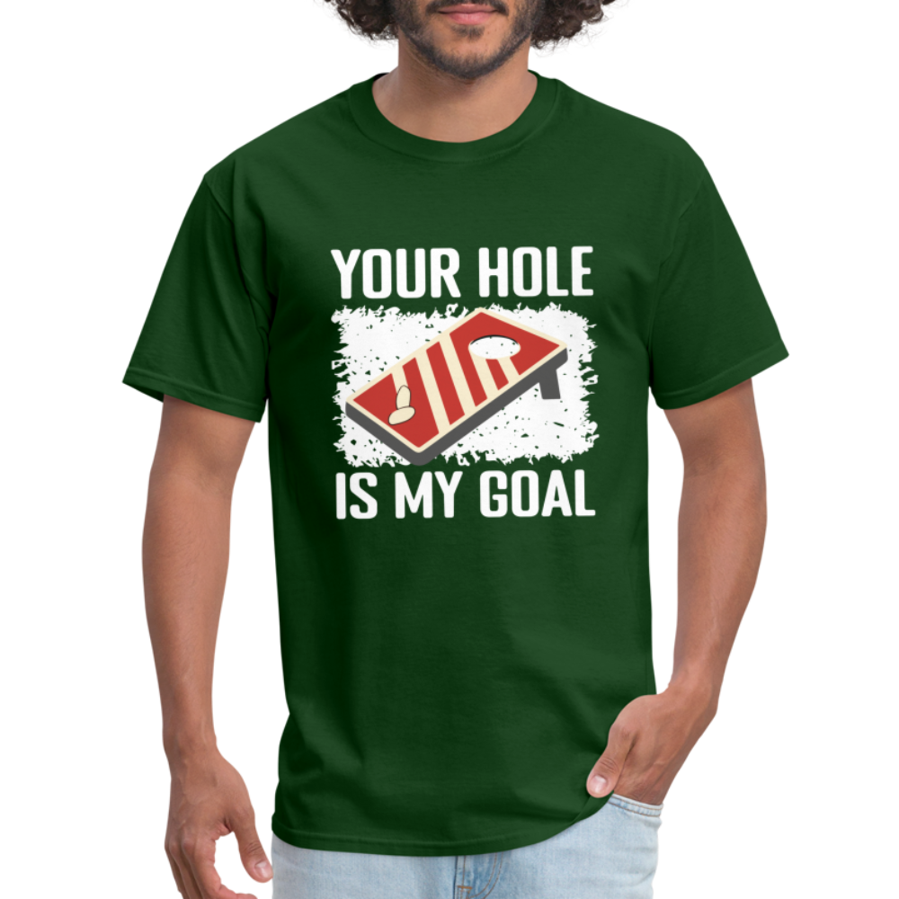 Your Hole Is My Goal T-Shirt (Cornhole Tee) - forest green