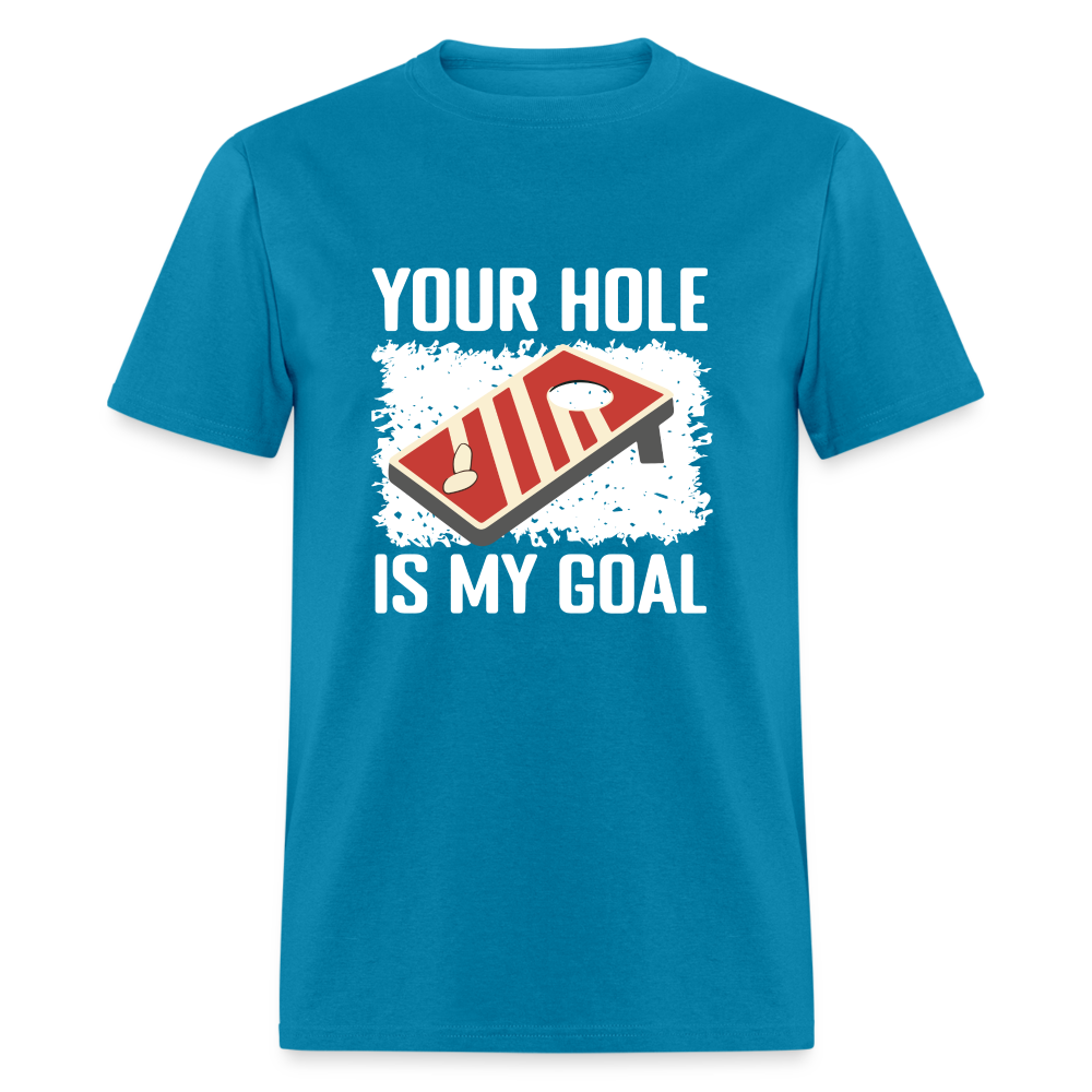 Your Hole Is My Goal T-Shirt (Cornhole Tee) - turquoise