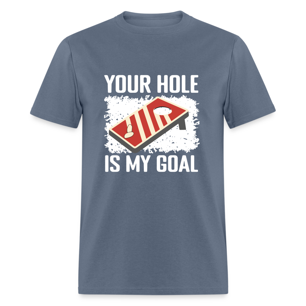 Your Hole Is My Goal T-Shirt (Cornhole Tee) - denim