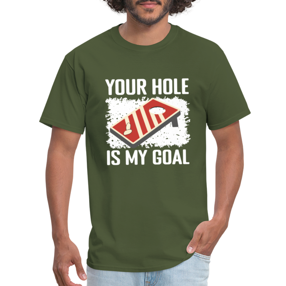 Your Hole Is My Goal T-Shirt (Cornhole Tee) - military green