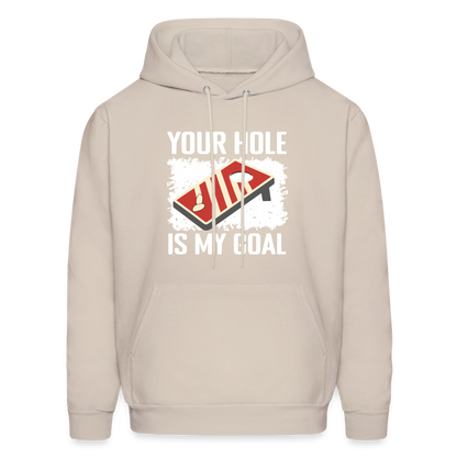 Your Hole Is My Goal Hoodie (Cornhole) - Sand