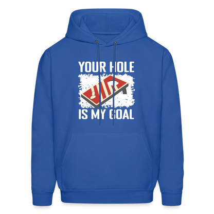 Your Hole Is My Goal Hoodie (Cornhole) - royal blue