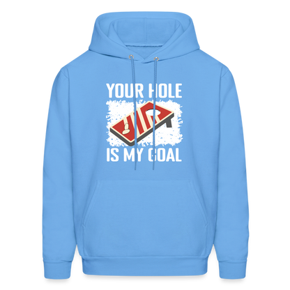 Your Hole Is My Goal Hoodie (Cornhole) - carolina blue