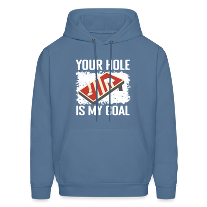 Your Hole Is My Goal Hoodie (Cornhole) - denim blue