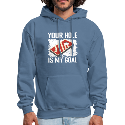 Your Hole Is My Goal Hoodie (Cornhole) - denim blue