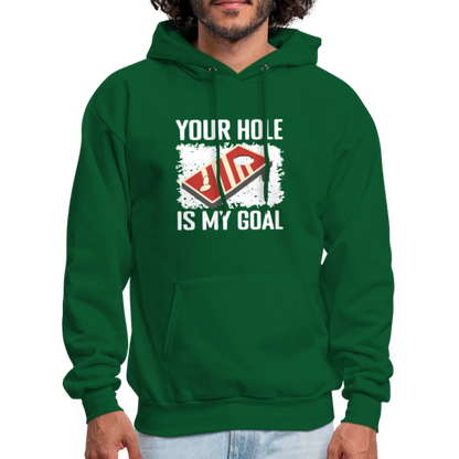 Your Hole Is My Goal Hoodie (Cornhole) - forest green