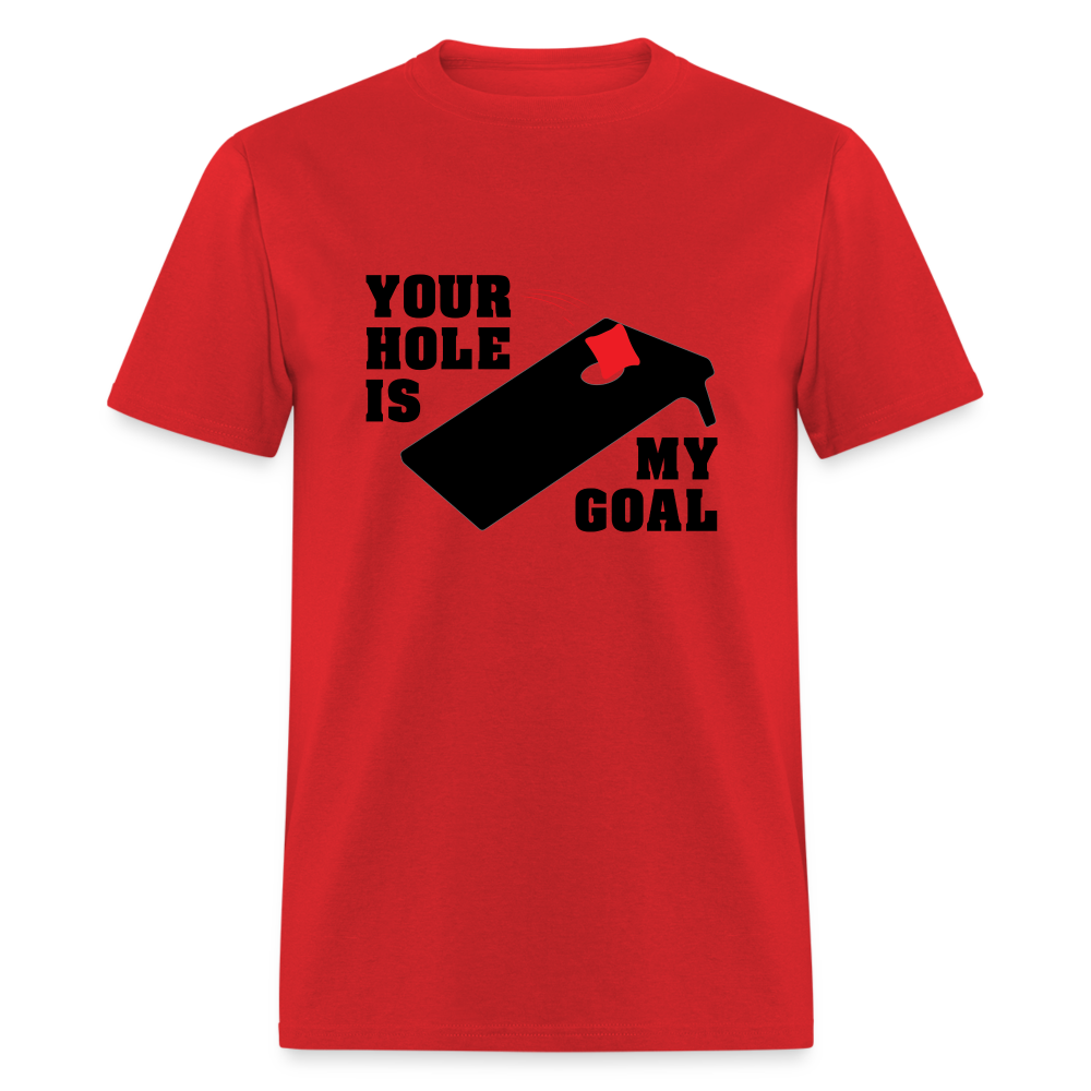 Your Hole Is My Goal (Cornhole) T-Shirt - red