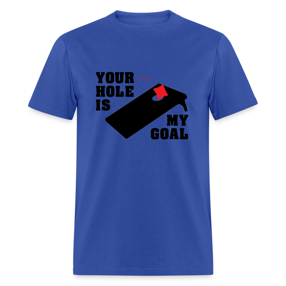 Your Hole Is My Goal (Cornhole) T-Shirt - royal blue