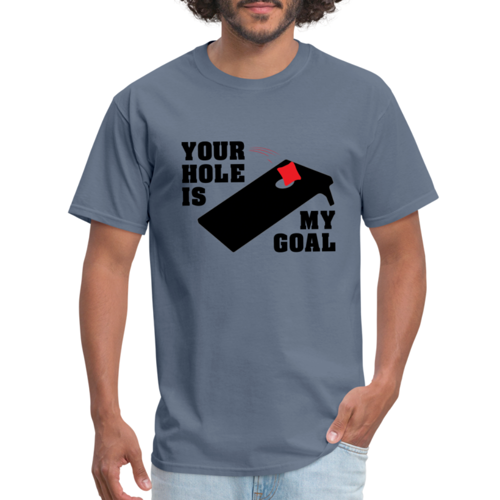 Your Hole Is My Goal (Cornhole) T-Shirt - denim