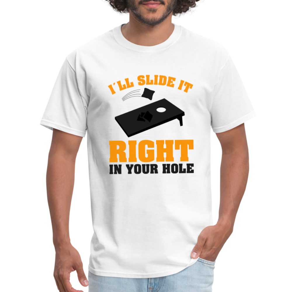 I"ll Slide It Right In Your Hole (Cornhole) T-Shirt - white