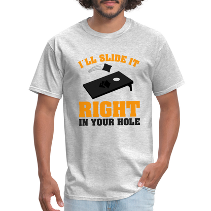 I"ll Slide It Right In Your Hole (Cornhole) T-Shirt - heather gray