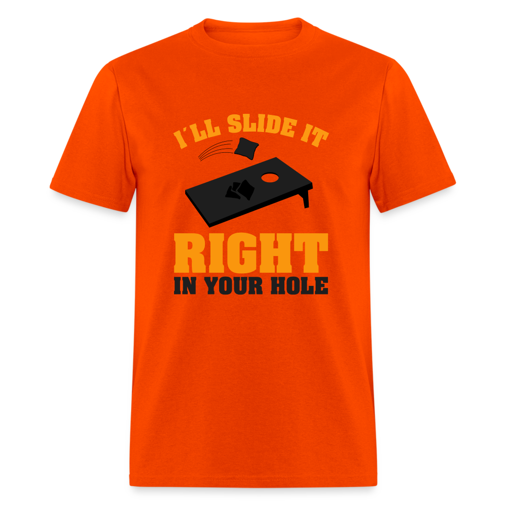 I"ll Slide It Right In Your Hole (Cornhole) T-Shirt - orange