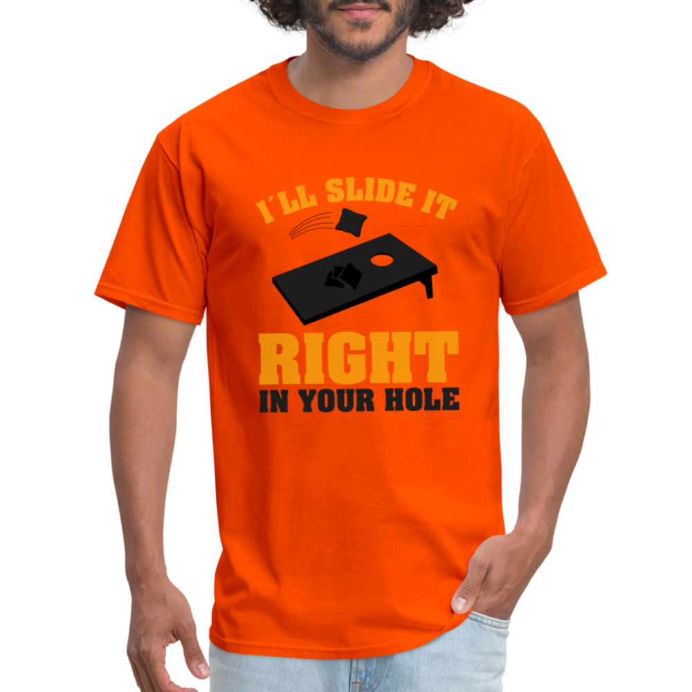 I"ll Slide It Right In Your Hole (Cornhole) T-Shirt - orange