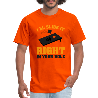 I"ll Slide It Right In Your Hole (Cornhole) T-Shirt - orange