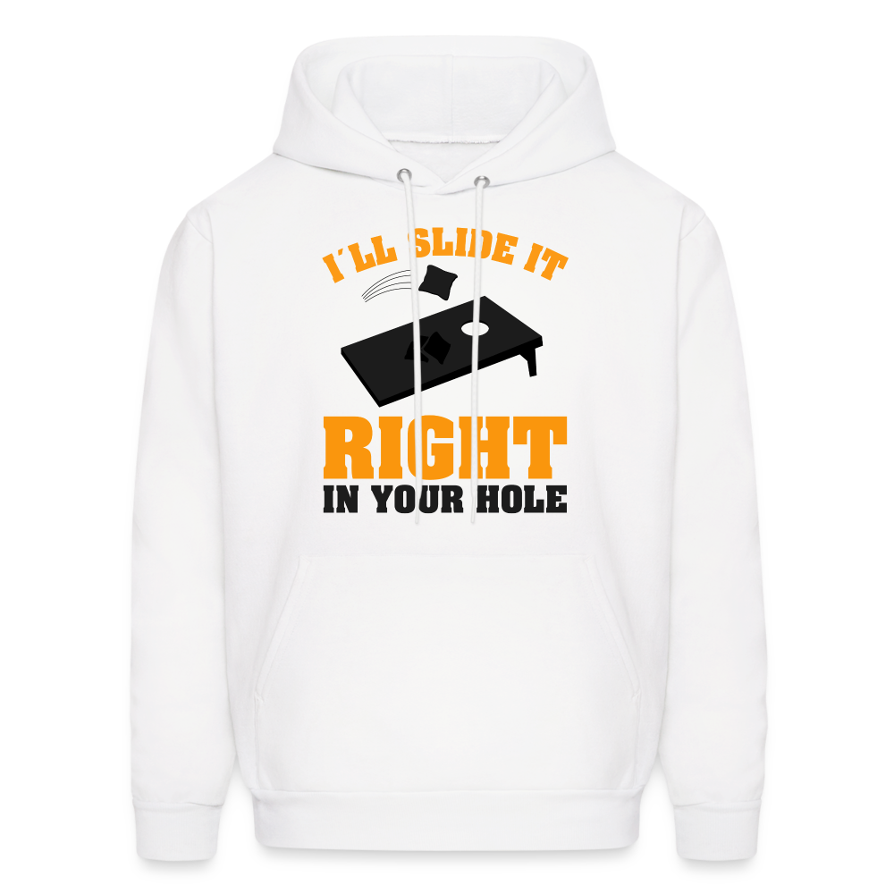 I'll Slide It Right In Your Hole (Cornhole) Hoodie - white