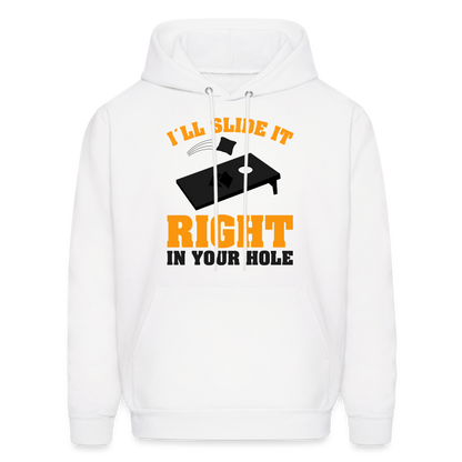 I'll Slide It Right In Your Hole (Cornhole) Hoodie - white