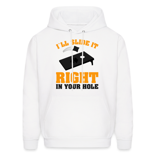 I'll Slide It Right In Your Hole (Cornhole) Hoodie - white