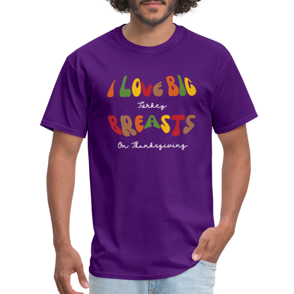 I Love Big Turkey Breasts on Thanksgiving T-Shirt - purple