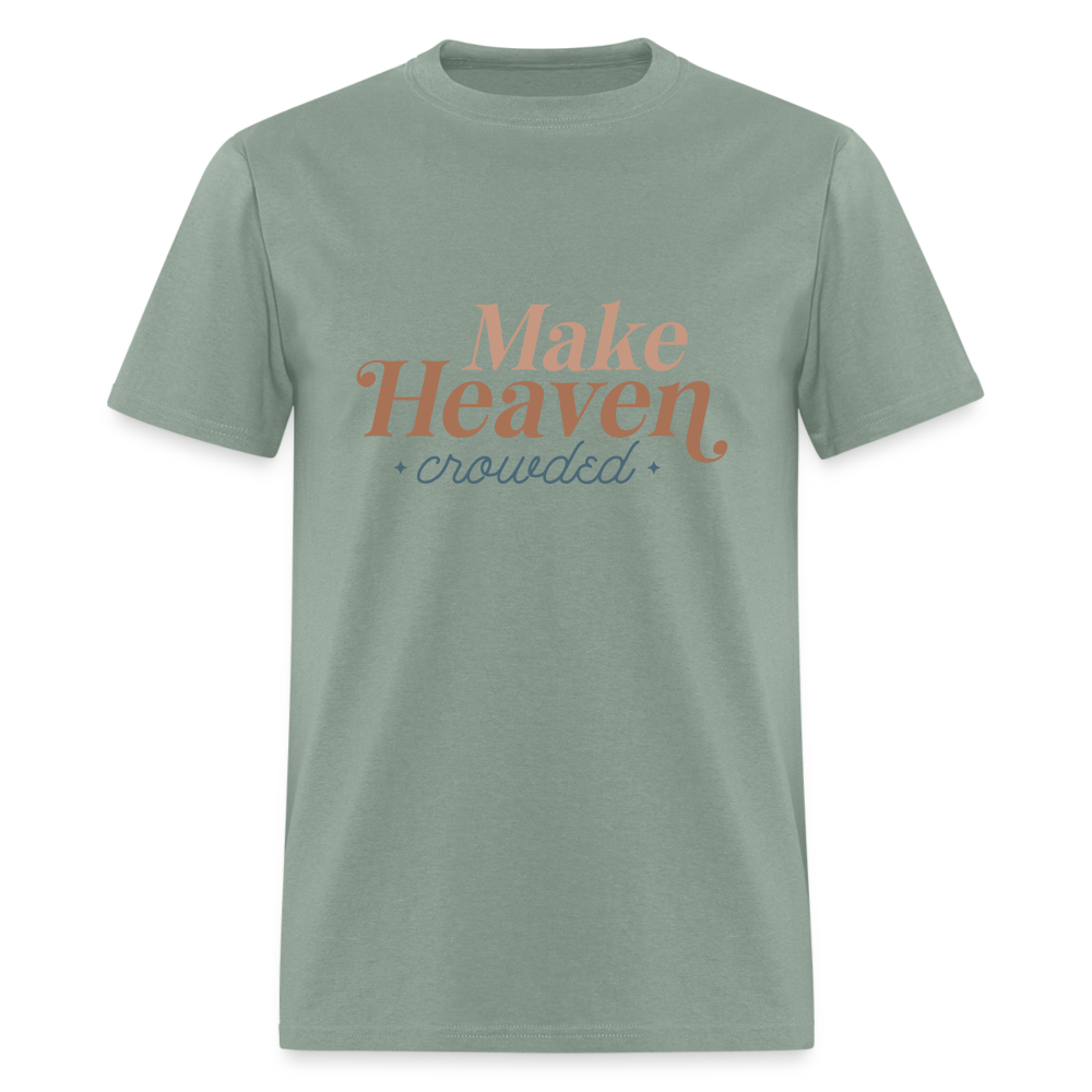 Make Heaven Crowded T-Shirt - sage