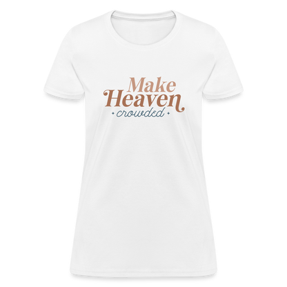 Make Heaven Crowded Women's T-Shirt - white