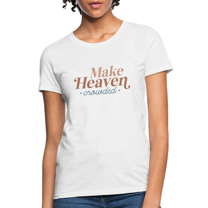 Make Heaven Crowded Women's T-Shirt - white