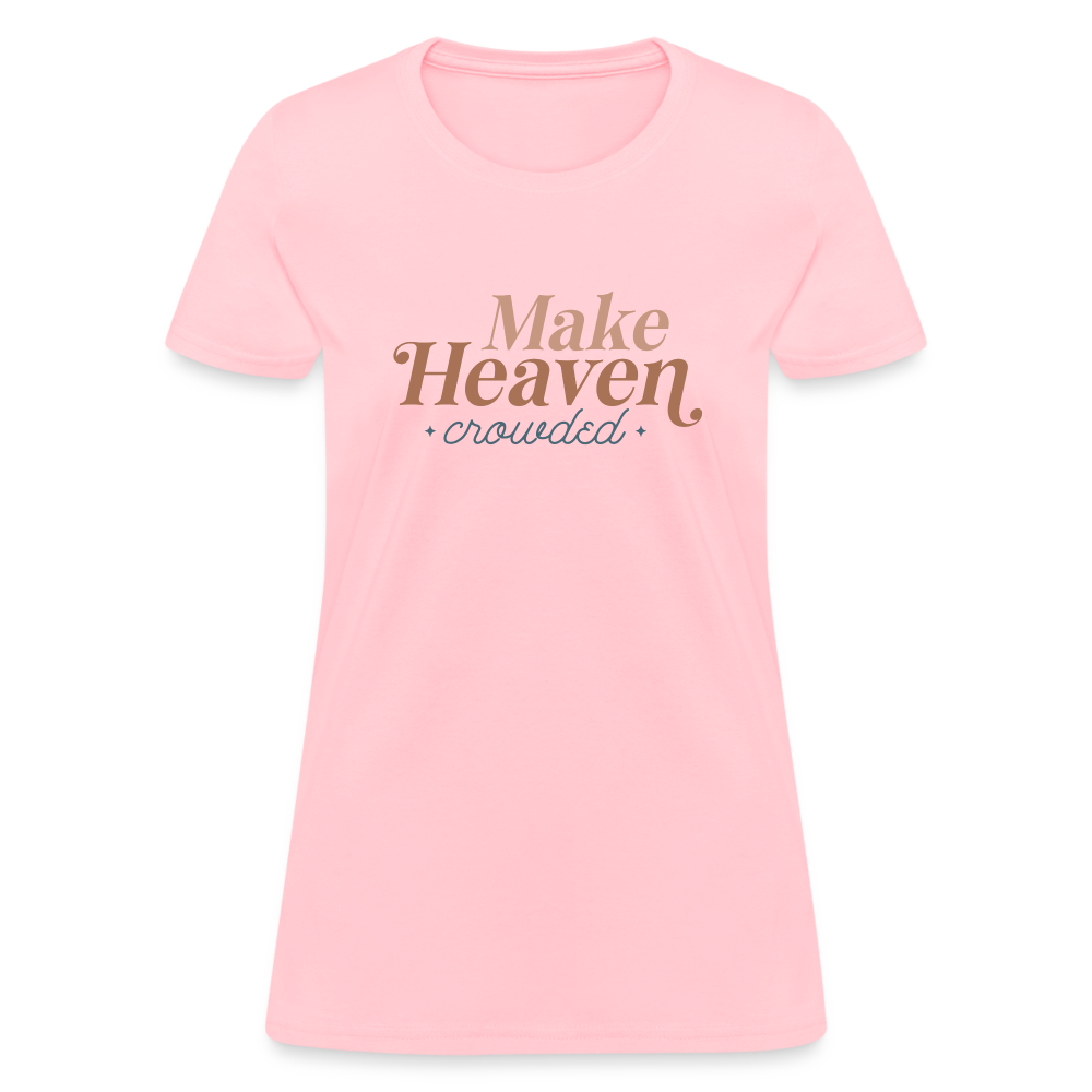 Make Heaven Crowded Women's T-Shirt - pink